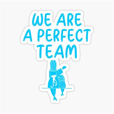 We Are A Perfect Team Sticker For Sale By Affirmation01 Redbubble