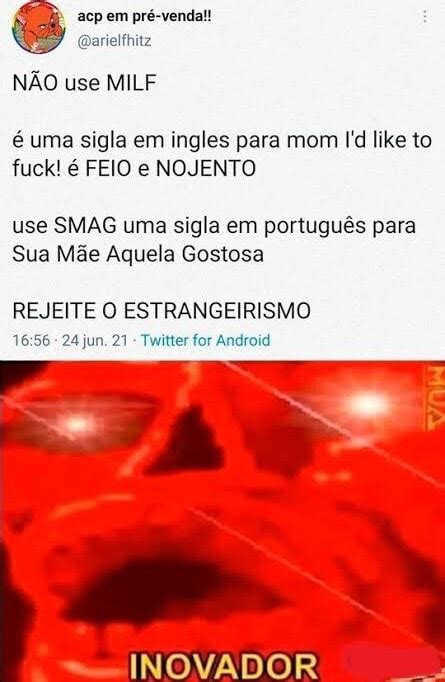 nÃo use milf é uma sigla em ingles para mom i d like to fuck é feio e nojento use smag uma