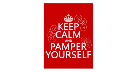 Keep Calm And Pamper Yourself Any Color Postcard Zazzle