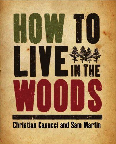 How To Live In The Woods Sam And Casucci Christian Martin 9781552638576 Books