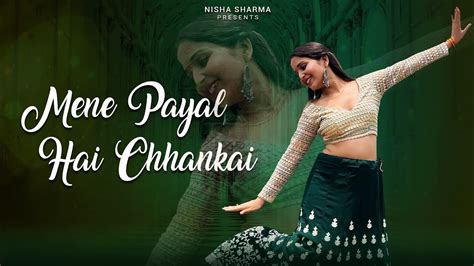 Maine Payal Hai Chhankai Dance Cover Cover By Nisha Sharma Youtube