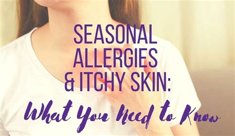 seasonal allergies and itchy skin what you need to know enticare ent