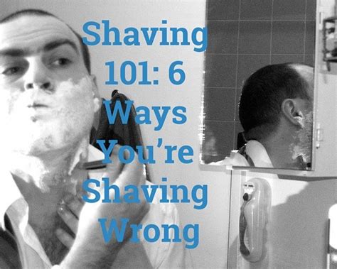 Today On Sharpologist 6 Ways Youre Shaving Wrong Wetshaving