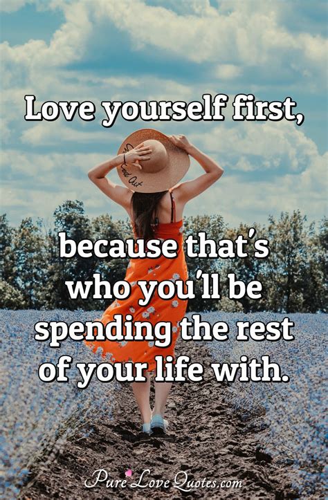 Love Yourself First Because Thats Who Youll Be Spending