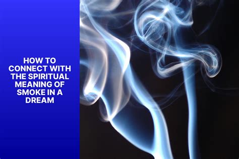 Unveiling The Spiritual Meaning Of Dream Smoke Symbolism And