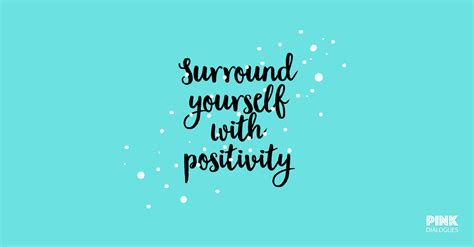 Surround Yourself With Positivity Pinkdialogues Medium