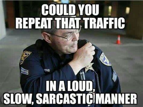 Pin By Delayna Moody On Shenanigans Police Humor Work Humor Cops Humor