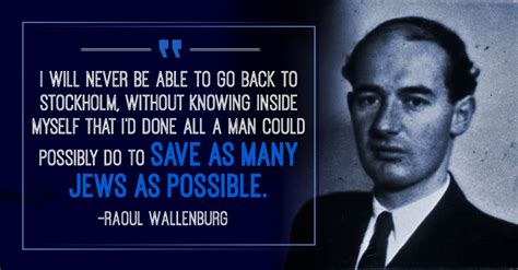 Raoul gustav wallenberg was born near stockholm, sweden, on august 4, 1912. Famous Holocaust Quotes Jews. QuotesGram
