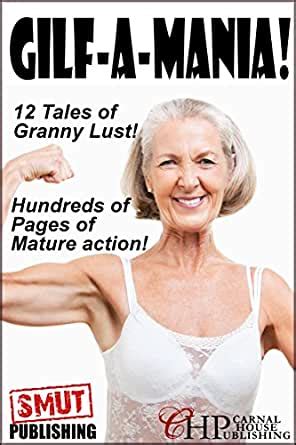 GILF A Mania Tales Of Granny Lust GILFs EBook Francis Gonz Jaimie Blane KC Cain