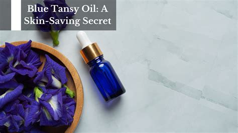 Blue Tansy Oil A Skin Saving Secret