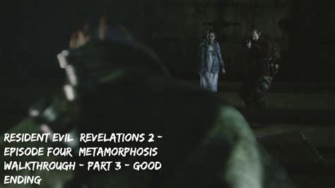 Here, you can find a detailed, and richly illustrated, walkthrough, thanks to which you will find all of the hidden items and upgrades. Resident Evil: Revelations 2 - Episode Four (Metamorphosis ...