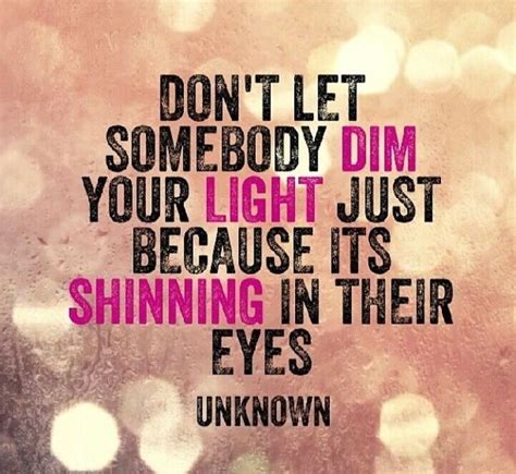 Dont Let Someone Dim Your Light Inspirational Quotes Motivation