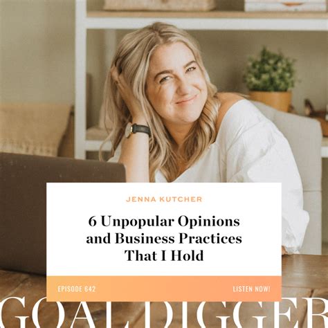 6 Unpopular Opinions And Business Practices That I Hold Jenna Kutcher