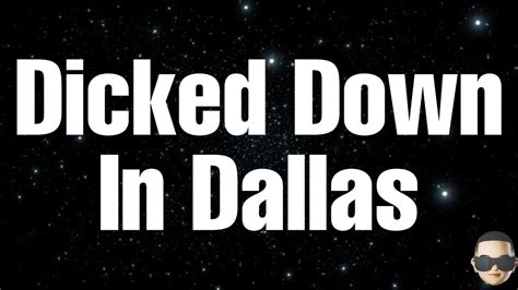 Trey Lewis Dicked Down In Dallas Lyrics Youtube