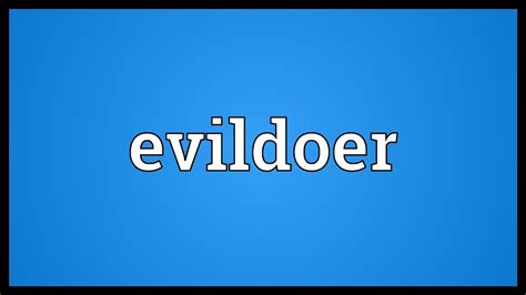 Evildoer Meaning Youtube