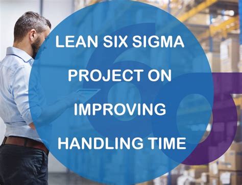 Lean Six Sigma Project On Improving Handling Time Advance Innovation