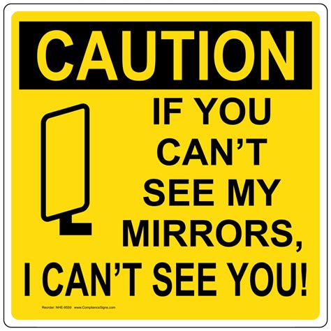 Traffic Safety Sign If You Cant See My Mirrors I Cant See You