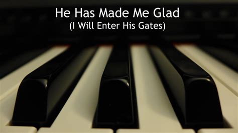Be ready to meet a foreign friend! He Has Made Me Glad (I Will Enter His Gates) - piano ...