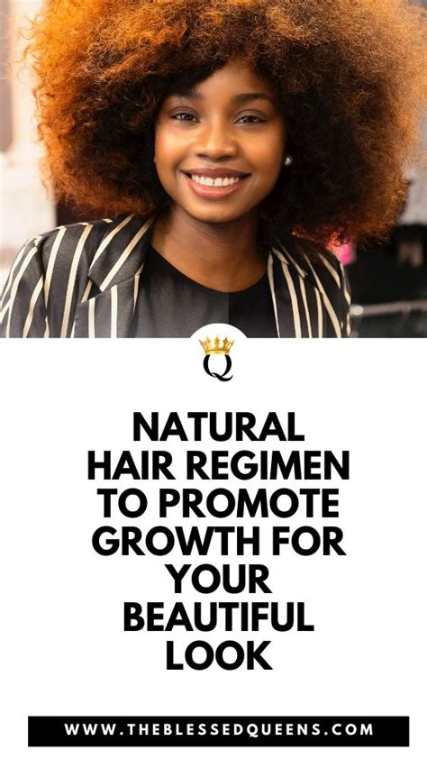 Natural Hair Regimen To Promote Growth For Your Beautiful Look The Blessed Queens Hair