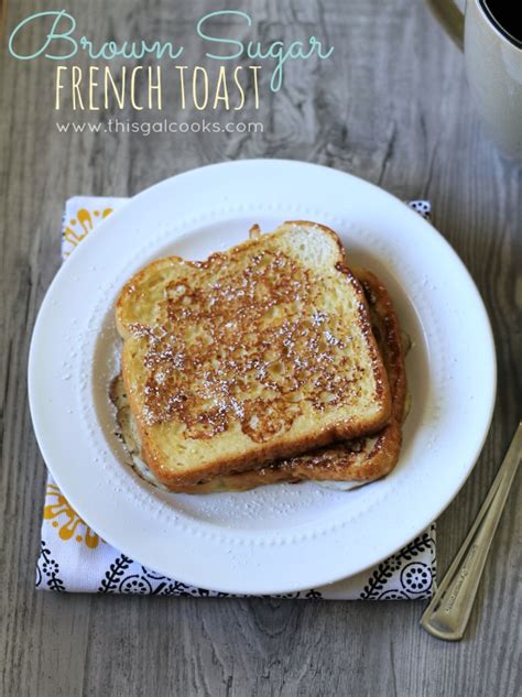 Brown Sugar French Toast This Gal Cooks