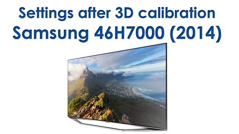 Samsung 46h7000 Settings After 3d Calibration Youtube