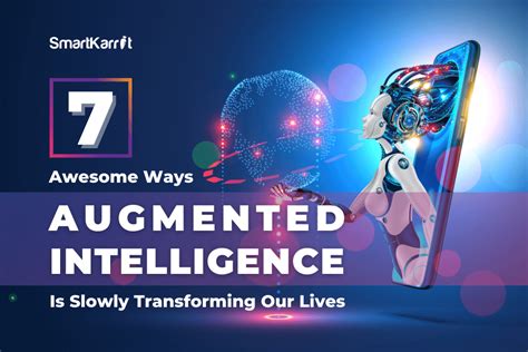 7 awesome ways augmented intelligence is slowly transforming our lives