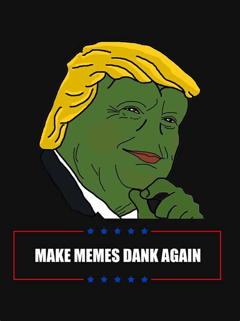 Pepe Trump Make Memes Dank Again T Shirt By Omdesigns