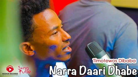 Narra Daari Dhabe Timotewos Dibabatimothy New Oromo Protestant