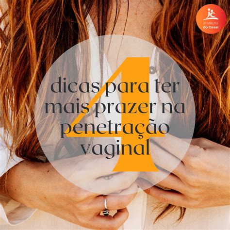 Dicas Para Ter Mais Prazer Na Penetra O Vaginal Instituto Do Casal