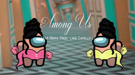Among Us Trap Remix Prod Lina Camillo Lc Youtube