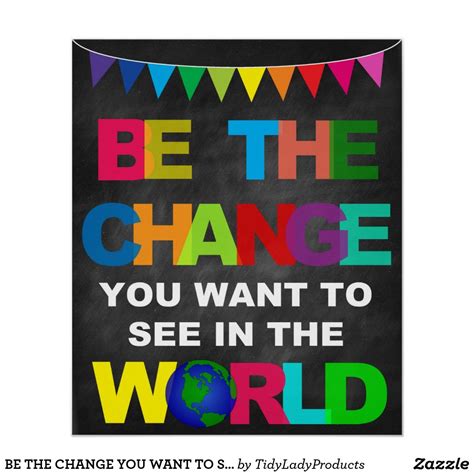 Be The Change You Want To See In The World Poster Zazzle Counselors