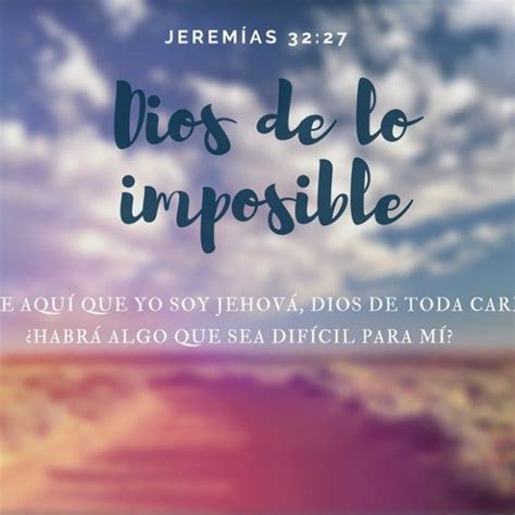 Imágenes Dios De Lo Imposible Versículos De La Biblia Dios Te Ama