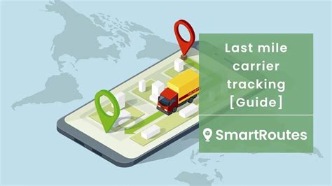 Last Mile Carrier Tracking Last Mile Carrier Smartroutes