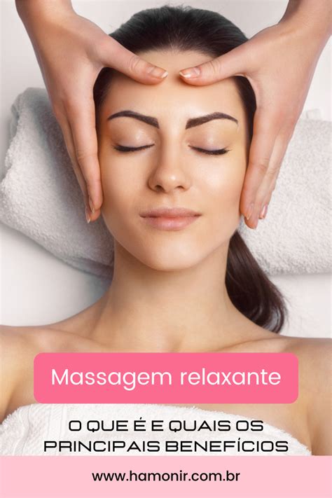 Massagem Relaxante O Que é E Quais Os Principais Benefícios Massage Therapy Massage Health