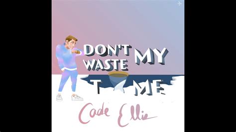 Cade Ellis Don T Waste My Time Official Audio Youtube
