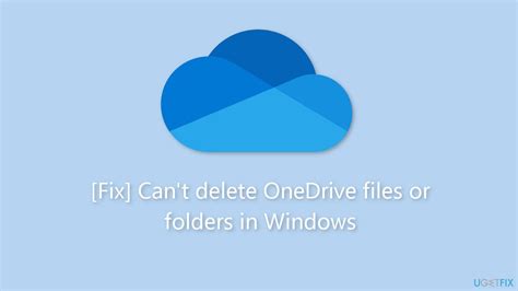 Fix Can T Delete Onedrive Files Or Folders In Windows