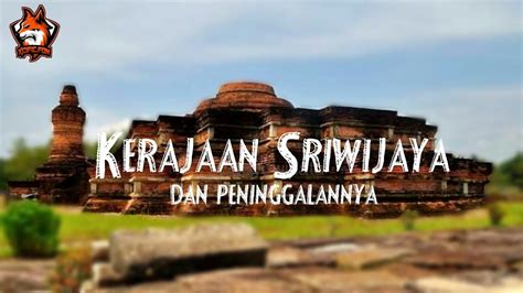 — gambaran sriwijaya menurut i tsing. Presentasi Sejarah Indonesia , Kelompok 1 (Kerajaan Sriwijaya beserta peninggalanya) - YouTube