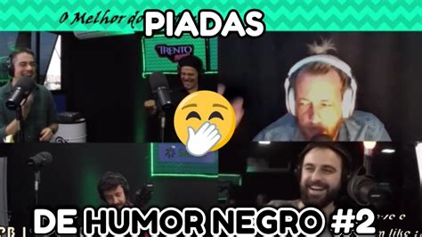 Piadas De Humor Negro 2 Youtube