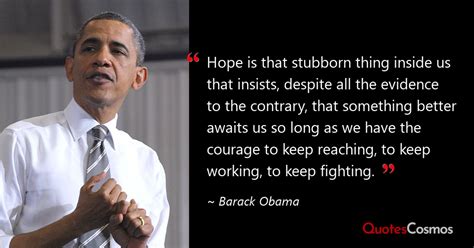“hope Is That Stubborn Thing Inside Us” Barack Obama Quote