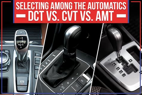Selecting Among The Automatics Dct Vs Cvt Vs Amt Feldman Chrysler