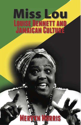 Miss Lou Louise Bennett And Jamaican Culture By Morris Mervyn New