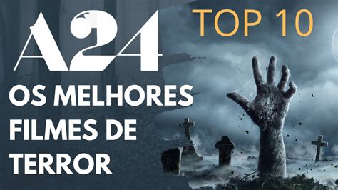 TOP 10 OS MELHORES FILMES DE TERROR DA A24 YouTube