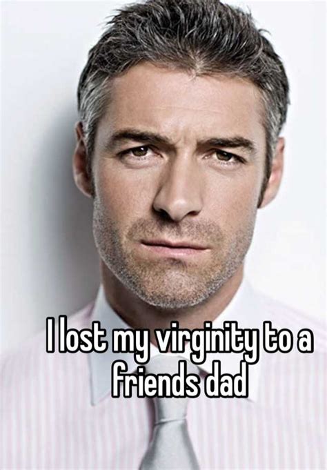 i lost my virginity to a friends dad
