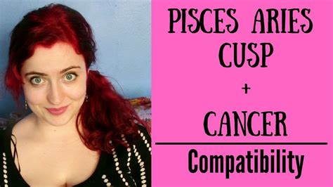 Pisces Aries Cusp Cancer Compatibility Youtube