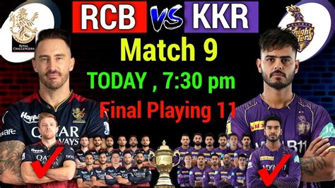 Ipl Match Bangalore Vs Kolkata Playing Rcb Vs Kkr Playing