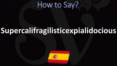 How To Say Supercalifragilisticexpialidocious In Spanish Youtube