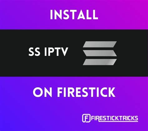 Ss Iptv Review Installation Set Up And Users Guide For Firestick