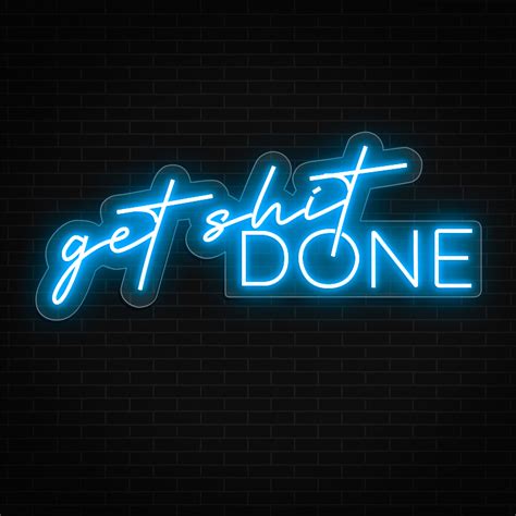 Get Shit Done Neon Sign Inspirational Quotes Neon Sign