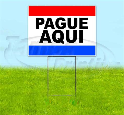 Pague Aqui 18 X 24 Corrugated Plastic Yard Sign Includes Metal