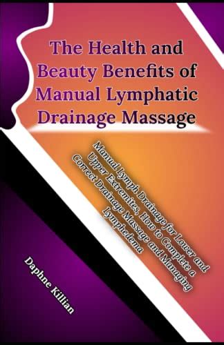 The Health And Beauty Benefits Of Manual Lymphatic Drainage Massage